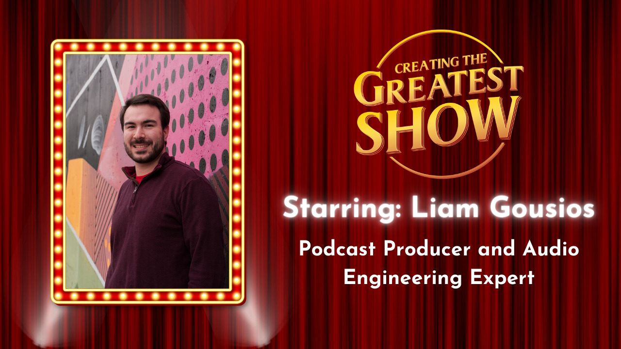 Podcast Audio Engineer Liam Gousios as the guest of Creating The Greatest Show Podcast