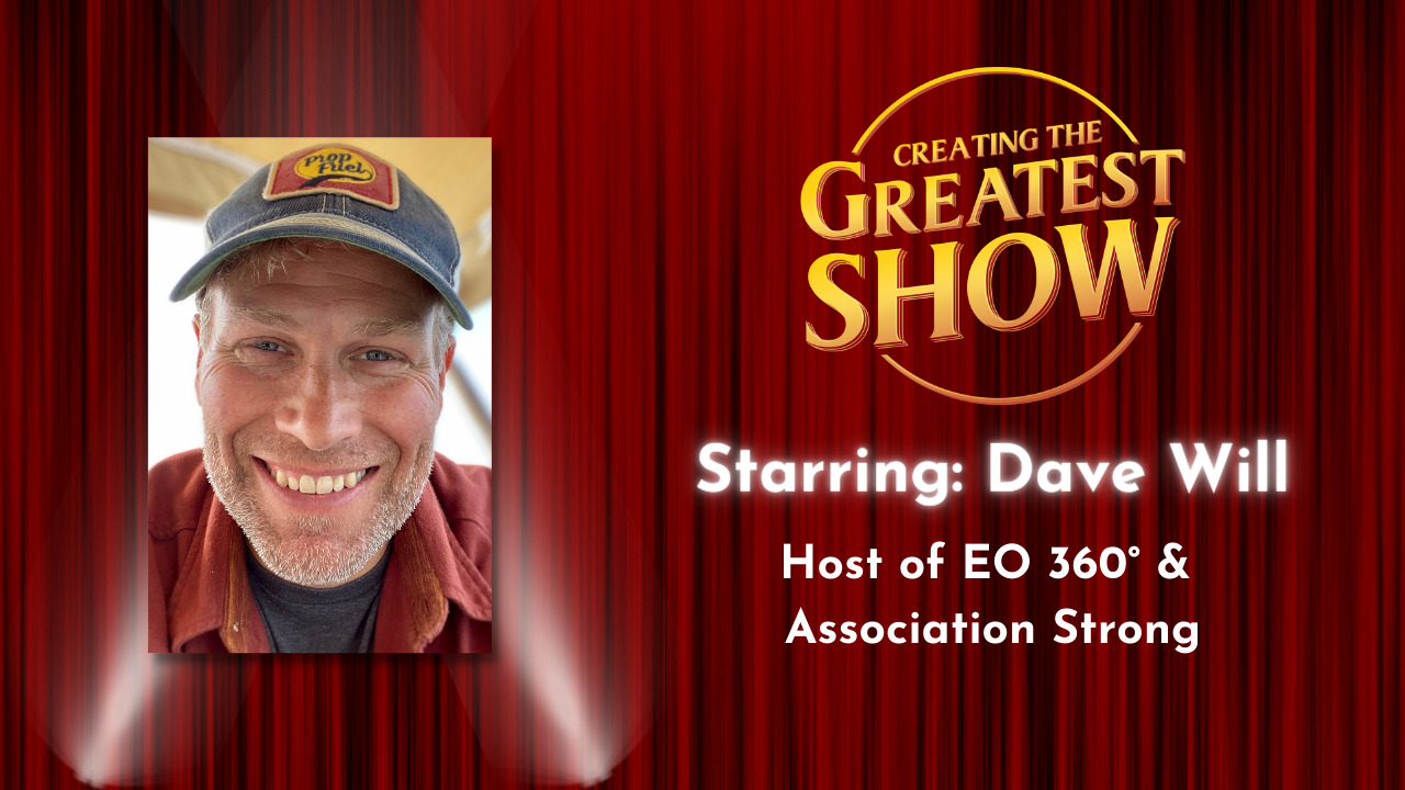 Letting Your Inspiration Flow on Your Podcast. Creating The Greatest Show Podcast Episode # 002 Featuring Guest Dave Will and Host Casey Cheshire. Dave Will is the Podcast Host of EO 360° & Association Strong.