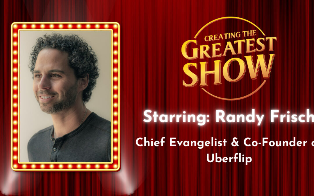 Finding the Right Guest – Randy Frisch – Creating The Greatest Show – Episode # 006
