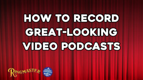 Best Practices for Recording Great-looking Video Podcasts