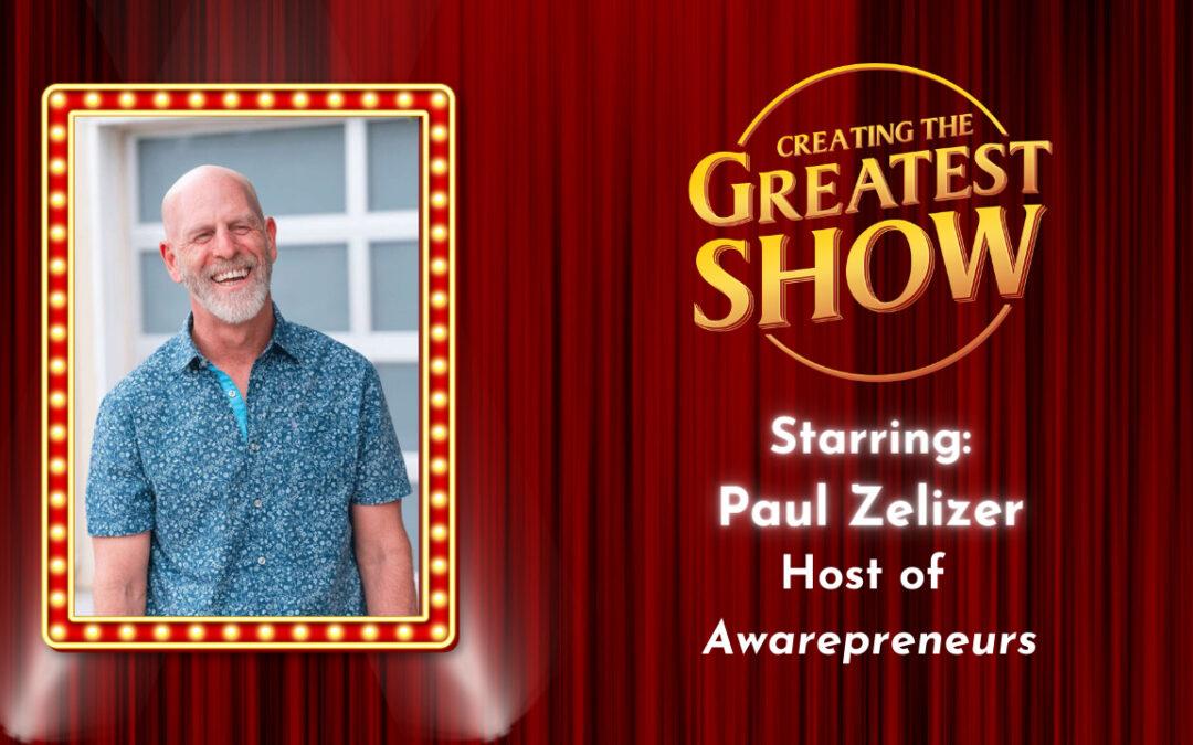 Relationality Improves Your Podcast – Paul Zelizer – Creating The Greatest Show – Episode #042