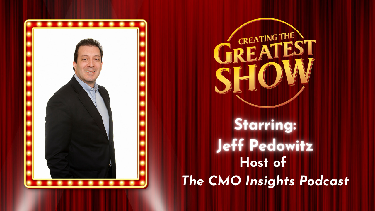Guest Jeff Pedowitz on Creating The Greatest Show