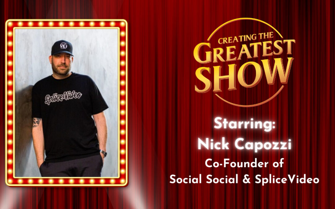 Rapport Building & Storytelling – Nick Capozzi – Creating The Greatest Show – Episode # 057